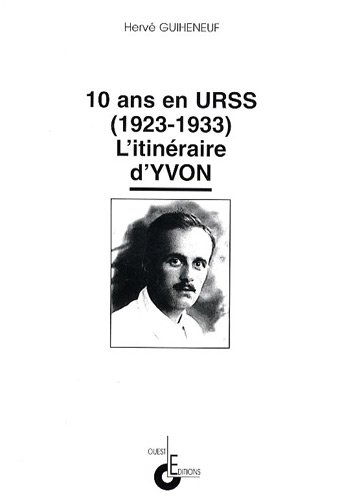 Dix ans en URSS (1923-1933) : l'itinéraire d'Yvon