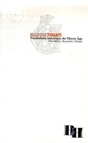 Vocabulaire historique du Moyen Age : Occident, Byzance, Islam