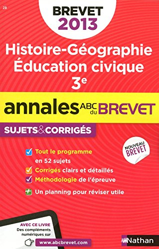Histoire géographie, éducation civique, 3e : sujets & corrigés, brevet 2013