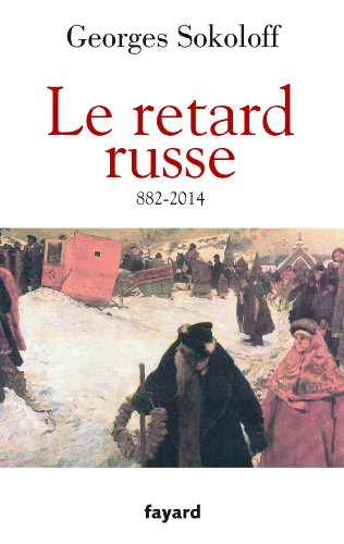 Le retard russe : histoire et développement, 882-2014