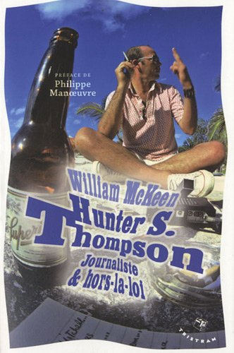 Hunter S. Thompson : journaliste & hors-la-loi : biographie