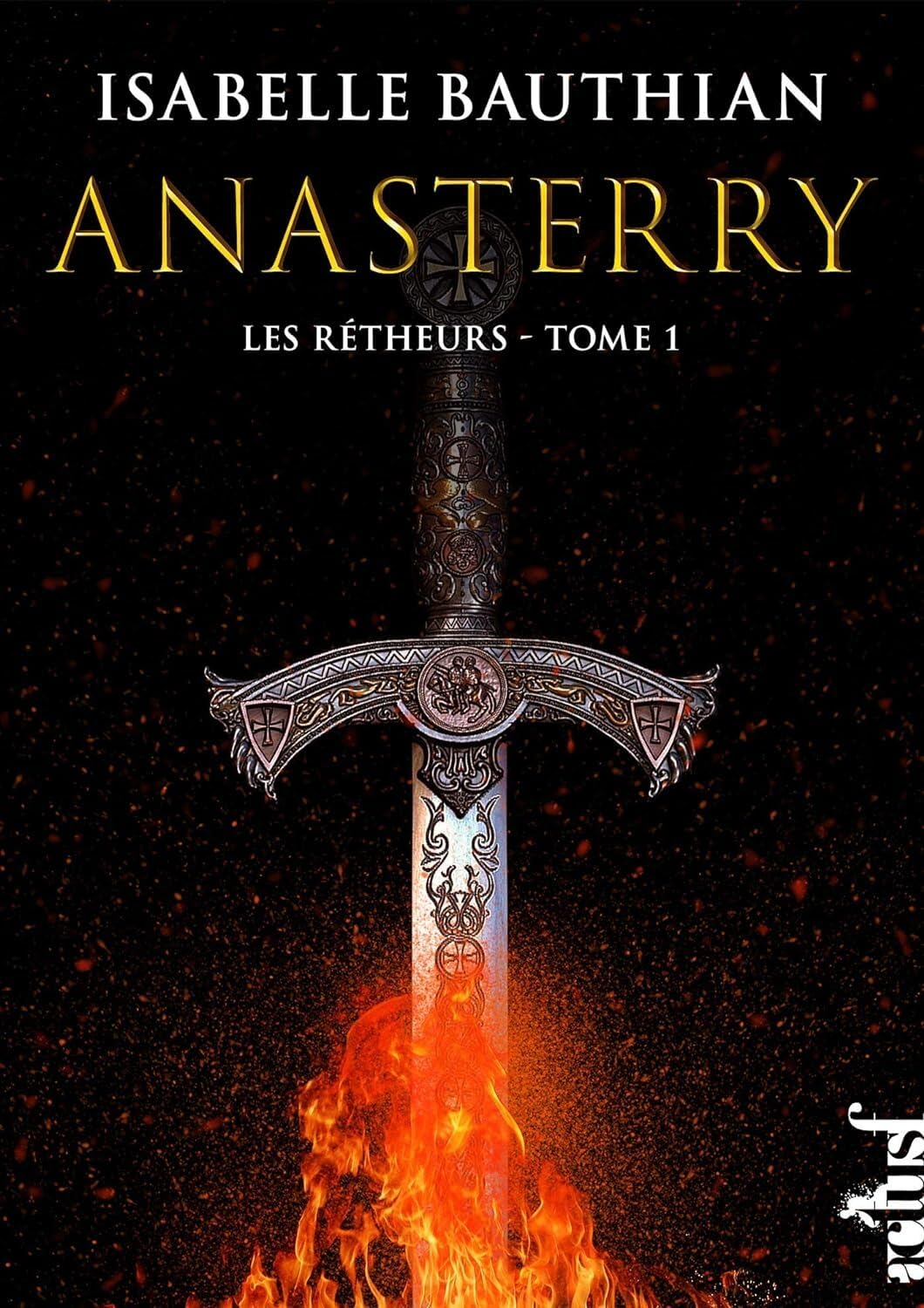 Les rhéteurs. Vol. 1. Anasterry : an 17 du règne de Kolban le Roux