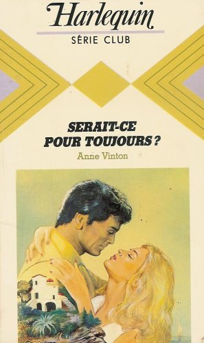 serait-ce pour toujours ? : collection : harlequin série club n, 453