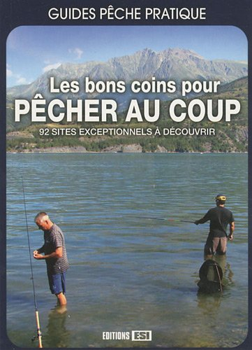 Les bons coins pour pêcher au coup : 92 sites exceptionnels à découvrir
