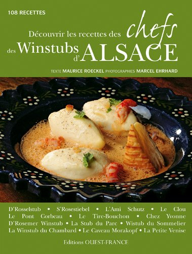 Découvrir les recettes des chefs des winstubs d'Alsace : 108 recettes