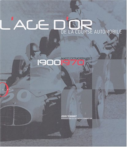 L'âge d'or de la course automobile : images extraordinaires, 1900-1970