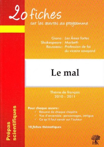 Le mal : prépas scientifiques, thème de français 2010-2011 : Giono, Les âmes fortes ; Shakespeare, M