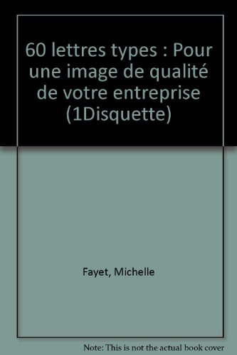 60 lettres types : pour une image de qualité de votre entreprise
