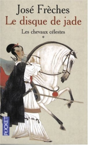 Le disque de jade. Vol. 1. Les chevaux célestes