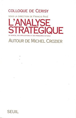 L'analyse stratégique : sa genèse, ses applications et ses problèmes actuels : autour de Michel Croz