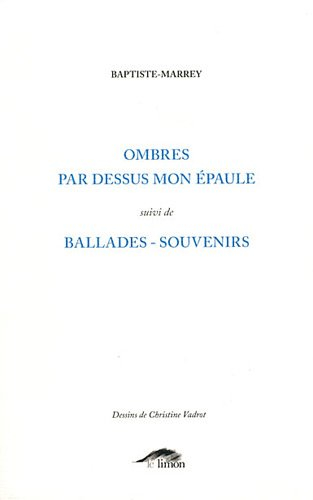 Ombres par-dessus mon épaule. Ballades-souvenirs : poèmes