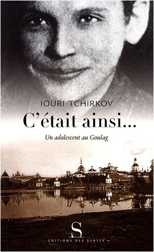 C'était ainsi : un adolescent au Goulag