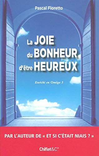La joie du bonheur d'être heureux : enrichi en Oméga 3