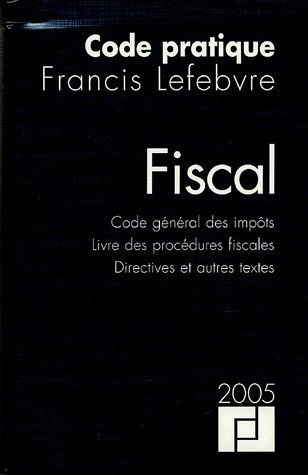 code pratique fiscal : code général des impôts , livre des procédures fiscales , directives et autre