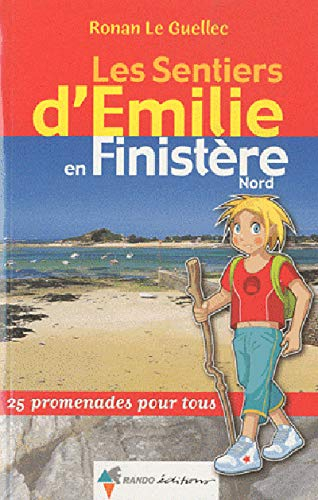 Les sentiers d'Emilie dans le Finistère Nord : 25 promenades pour tous