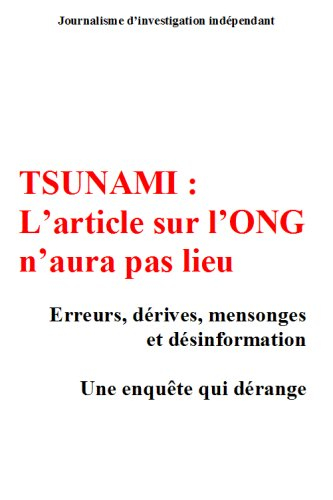 tsunami : l'article sur l'ong n'aura pas lieu. enquête sur des dérives de l'humanitaire.