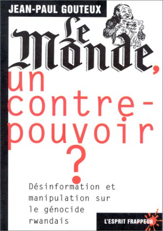 Le Monde, un contre-pouvoir ? : désinformation et manipulation sur le génocide rwandais