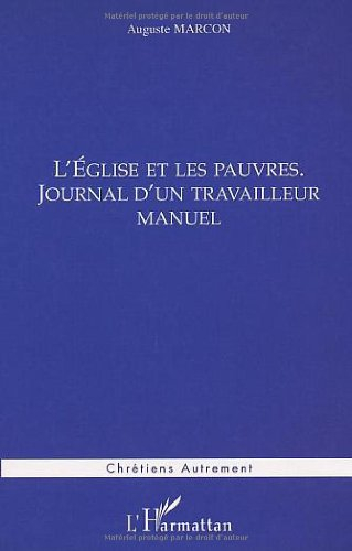 L'Eglise et les pauvres : journal d'un travailleur manuel