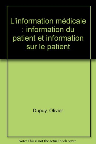 L'information médicale : information du patient et information sur le patient