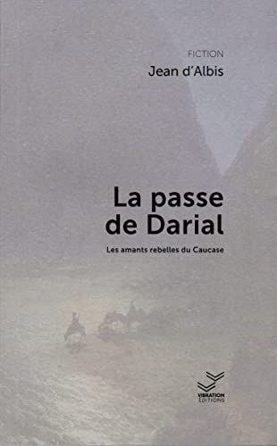 La passe de Darial : les amants rebelles du Caucase