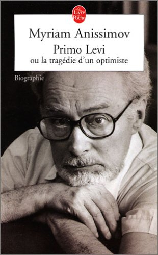 Primo Levi ou La tragédie d'un optimiste : biographie