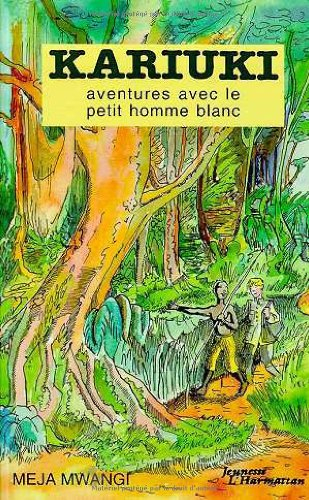 Kariuki : aventures avec le petit homme blanc