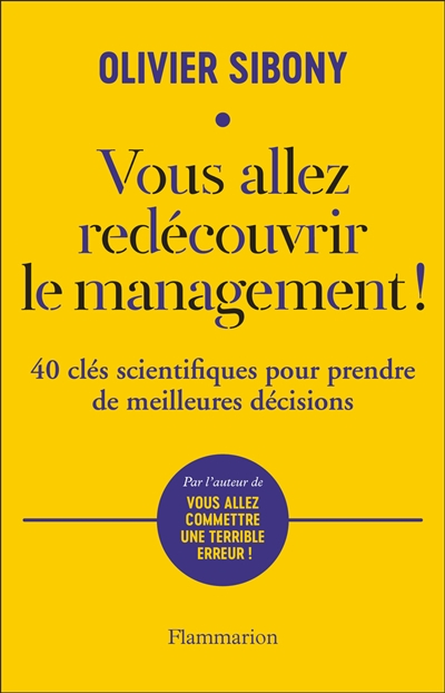 Vous allez redécouvrir le management ! : 40 clés scientifiques pour prendre de meilleures décisions