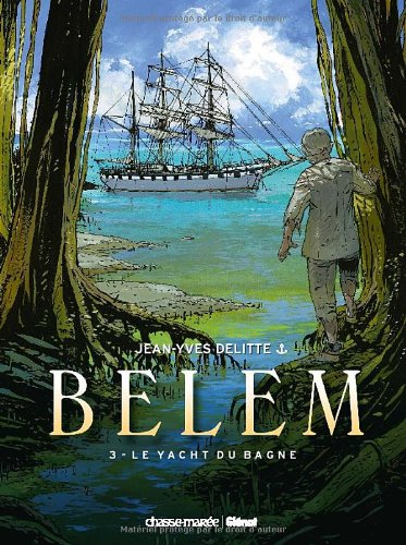 Belem. Vol. 3. Le yacht du bagne