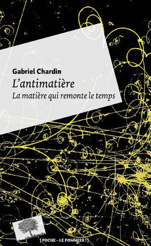 L'antimatière, la matière qui remonte le temps