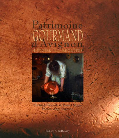 Patrimoine gourmand d'Avignon : histoire et recettes