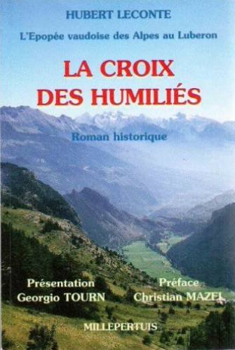 L'épopée vaudoise des Alpes au Lubéron. Vol. 1. La croix des humiliés