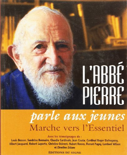L'abbé Pierre parle aux jeunes : marche vers l'essentiel
