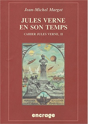 Cahier Jules Verne. Vol. 2. Jules Verne en son temps vu par ses contemporains francophones (1863-190