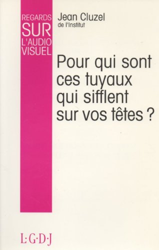 Regards sur l'audiovisuel. Vol. 3. Pour qui sont ces tuyaux qui sifflent sur vos têtes ?
