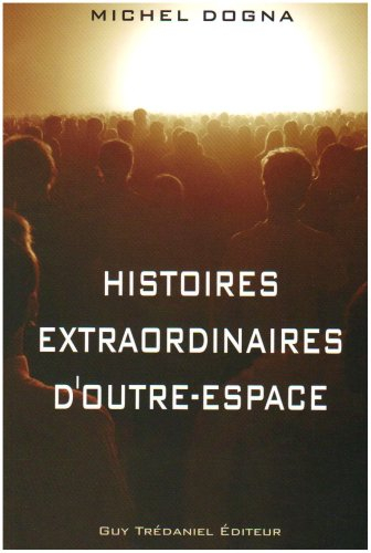 Histoires extraordinaires d'outre-espace : et réflexions de sagesse pour sortir de nos prisons