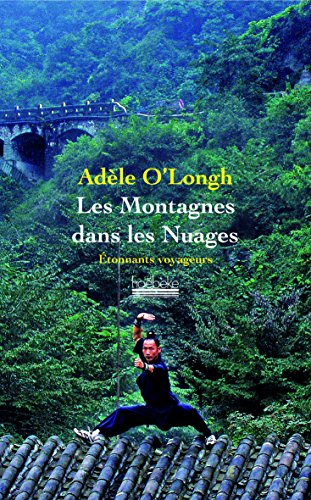 Les montagnes dans les nuages : voyage dans une Chine intérieure