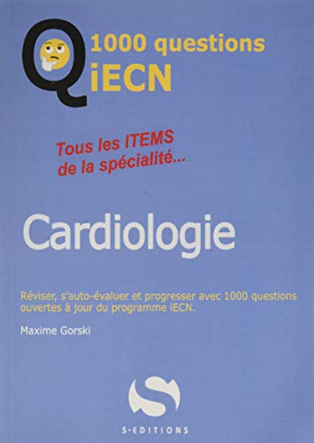 Cardiologie : tous les items de la spécialité... : réviser, s'auto-évaluer et progresser avec 1.000 