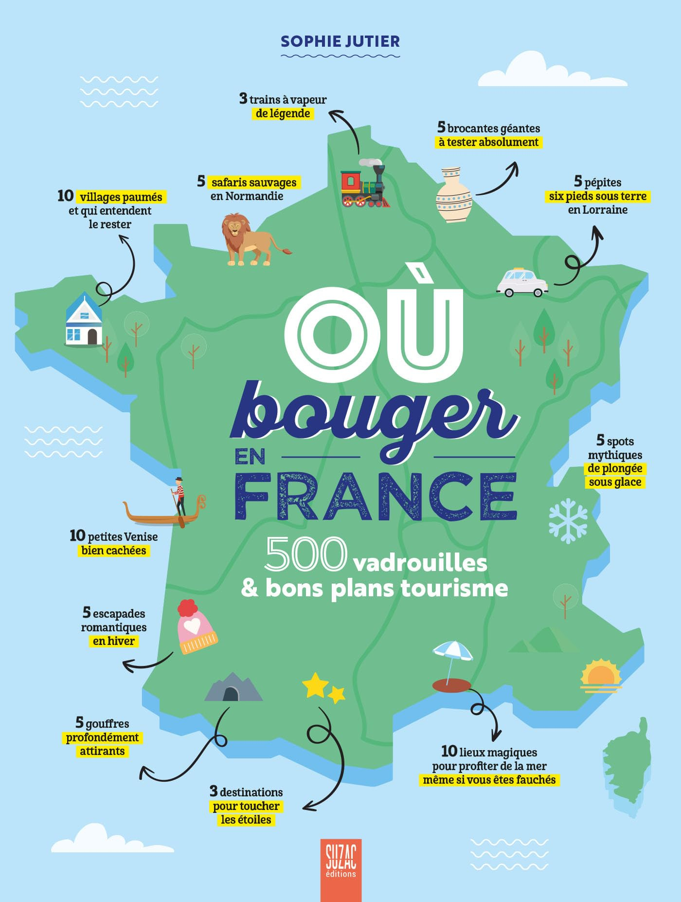 Où bouger en France : 500 vadrouilles & bons plans tourisme