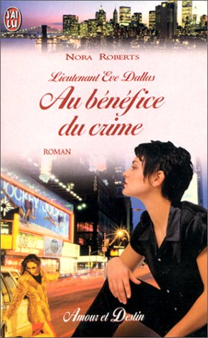 lieutenant eve dallas : au bénéfice du crime