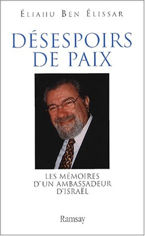 Désespoirs de paix : les mémoires d'un ambassadeur d'Israël
