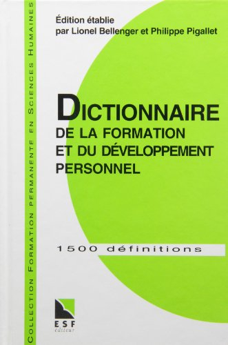 Dictionnaire de la formation et du développement personnel : 1800 définitions à l'usage des formateu