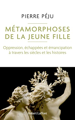 Métamorphoses de la jeune fille (oppression, échappées et émancipation à travers les siècles et les 