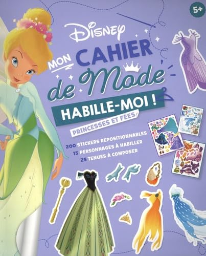 DISNEY : Habille-moi ! - Mon cahier de mode - Princesses et fées : 200 stickers repositionnables, 15