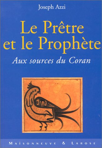 Le prêtre et le prophète : aux sources du Coran