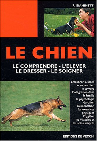 Le chien : le comprendre, l'élever, le dresser, le soigner : améliorer la santé de votre chien, le s
