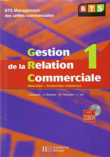 Gestion de la relation commerciale. Vol. 1. Mercatique, informatique commerciale : BTS management de