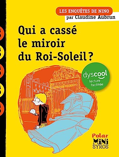 Les enquêtes de Nino. Qui a cassé le miroir du Roi-Soleil ?
