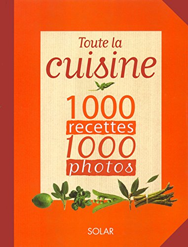 Toute la cuisine en 1.000 recettes et 1.000 photos