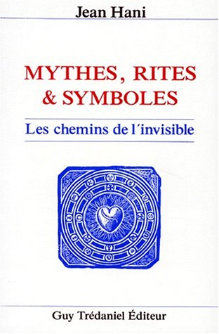 Mythes, rites & symboles : les chemins de l'invisible