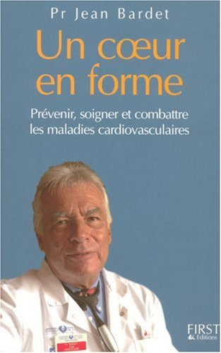 Un coeur en forme : prévenir, soigner et combattre les maladies cardiovasculaires